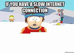 Image result for Slow Internet Connection Meme