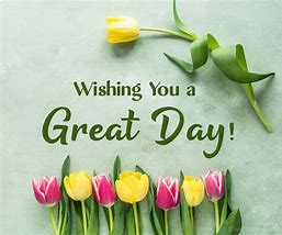 Image result for Wish You a Great Day