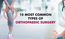 Image result for Surgeon Orthopedic Surgery Types