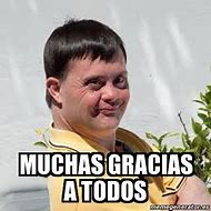 Image result for Gracias a Atodos Meme