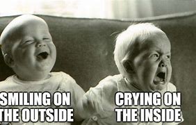Image result for Laughing Outside Crying Down Below Meme