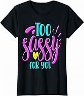 Image result for Sassy Girl Shirts