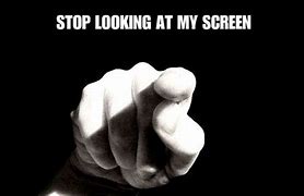Image result for Don't Look at Screen
