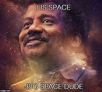 Image result for Neil deGrasse Tyson Space Meme