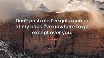Image result for Don't Push Me Quotes
