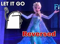 Image result for Let It Go but Reversed