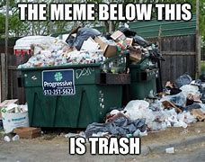 Image result for I AM Trash Meme