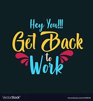 Image result for Happy Birthday Get Back to Work