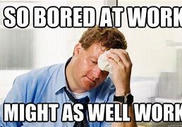 Image result for Memes About Boredom