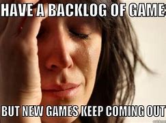 Image result for Gaming Backlog Meme