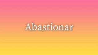 Image result for abastionar