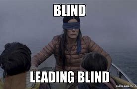 Image result for Blind Person Meme
