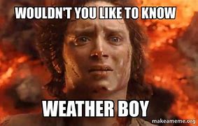 Image result for Weather Boy Meme