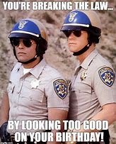 Image result for Funny Woman Cop Birthday Memes