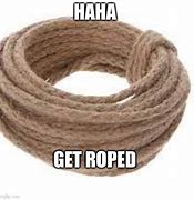Image result for Get a Rope Meme