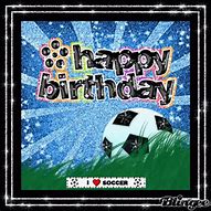 Image result for Happy Birthday Clip Art Soccer Memes Funny