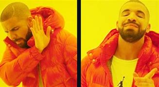 Image result for Drake Yes No Meme Template