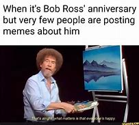 Image result for Bob Ross Anniversary Meme