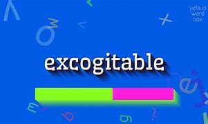 Image result for excogitable