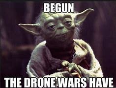Image result for Drone Wars Meme