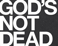 Image result for god not dead