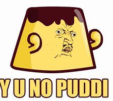 Image result for Y U No Eat