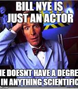 Image result for Bill Nye the Science Guy Meme