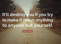 Image result for Destroying Yourself Quotes