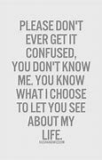 Image result for Don't Know Me Quotes