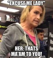 Image result for Excuse Me Ma'am Meme