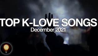 Image result for K-LOVE Songs