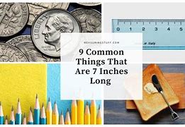 Image result for Objects That Are 7 Inches