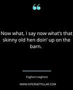 Image result for Foghorn Leghorn Quotes List