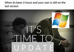 Image result for Another Update Meme