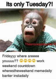 Image result for Tues Work Memes