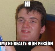 Image result for Really High Guy