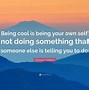 Image result for Quotes About Being Cool