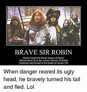 Image result for Brave Sir Robin Meme