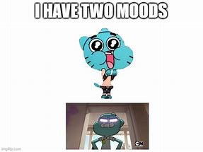 Image result for I Have Two Moods Meme