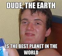 Image result for meme planet earth
