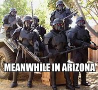 Image result for Meanwhile in Arizona Meme