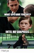 Image result for Intel Graphics Meme