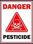 Image result for Danger Pesticides Keep Out Sign