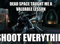 Image result for Funny Dead Space Memes