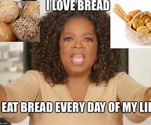 Image result for I Love Bread Meme