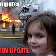 Image result for Software Upgrade Meme