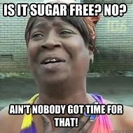 Image result for Sugar Free Sugar Meme