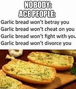 Image result for Aroace Garlic Bread Meme