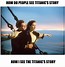 Image result for RMS Titanic Meme