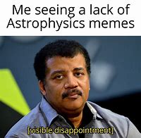 Image result for Astrophysics Memes